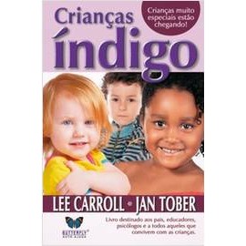Crianças Índigo: Crianças Muito Especiais Estão Chegando! autor Lee Carroll; Jan Tober