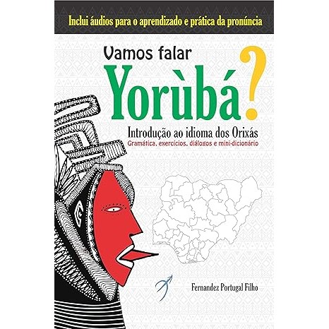 Vamos Falar Yorùbá? - Introdução Ao Idioma Dos Orixás: Gramática, Exercícios, Diálogos E Mini-Dicionário de Fernandez...