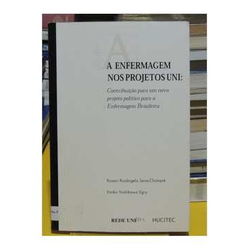 A Enfermagem nos Projetos Uni de Roseni Rosângela Sena-chompré e Outro
