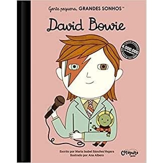 Gente Pequena, Grandes Sonhos: David Bowie - Inspiração para crianças sobre a história de um verdadeiro astro do rock!