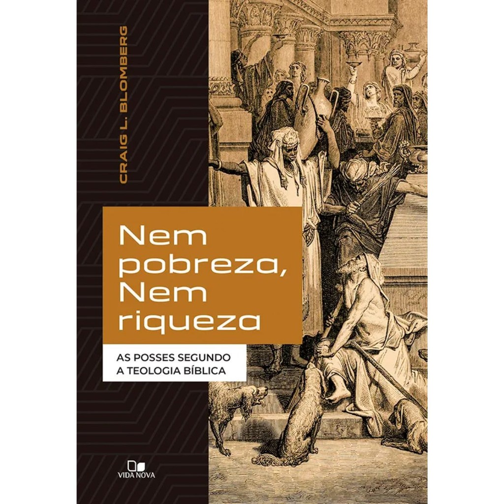 Nem pobreza, nem riqueza | As posses segundo a teologia bíblica | Craig L. Blomberg