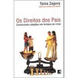 Os Direitos dos Pais: Construindo Cidadãos Em Tempos de Crise autor Tania Zagury