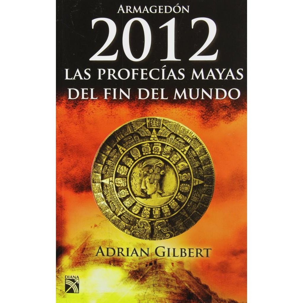 Livro: Armagedón 2012 - Las Profecias Mayas Del Fin Del Mundo Autor: Adrian Gilbert (Espanhol - Outlet)