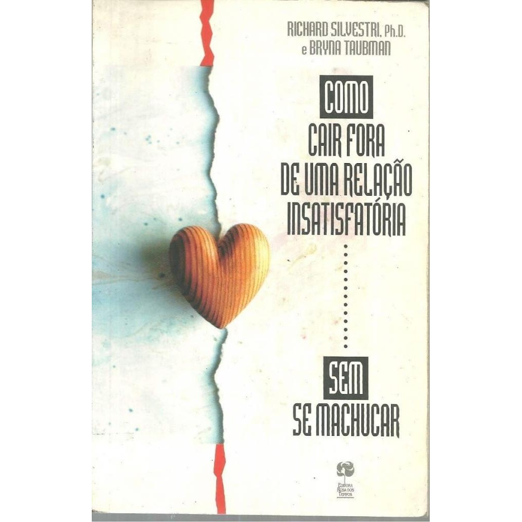 Livro: Como Cair Fora de uma Relação Insatisfatória Sem Se Machucar Autor: Richard Silvestri (Novo, Lacrado)