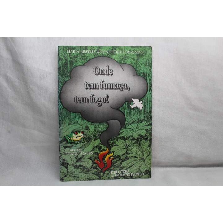 Livro Onde Tem Fumaça,tem Fogo! - Maria Beatriz Altenfelder Tomassini