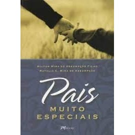 Pais Muito Especiais autor Milton Mira de Assumpção Filho e Natalia C. Mira de Assumpção