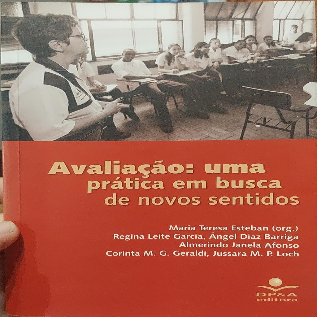 Avaliação: Uma Prática em Busca de Novos Sentidos autor Maria Teresa Esteban
