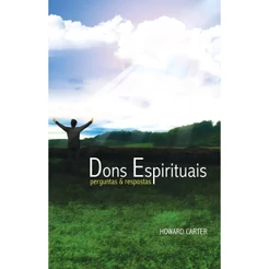 Dons Espirituais | Perguntas e Respostas | Howard Carter