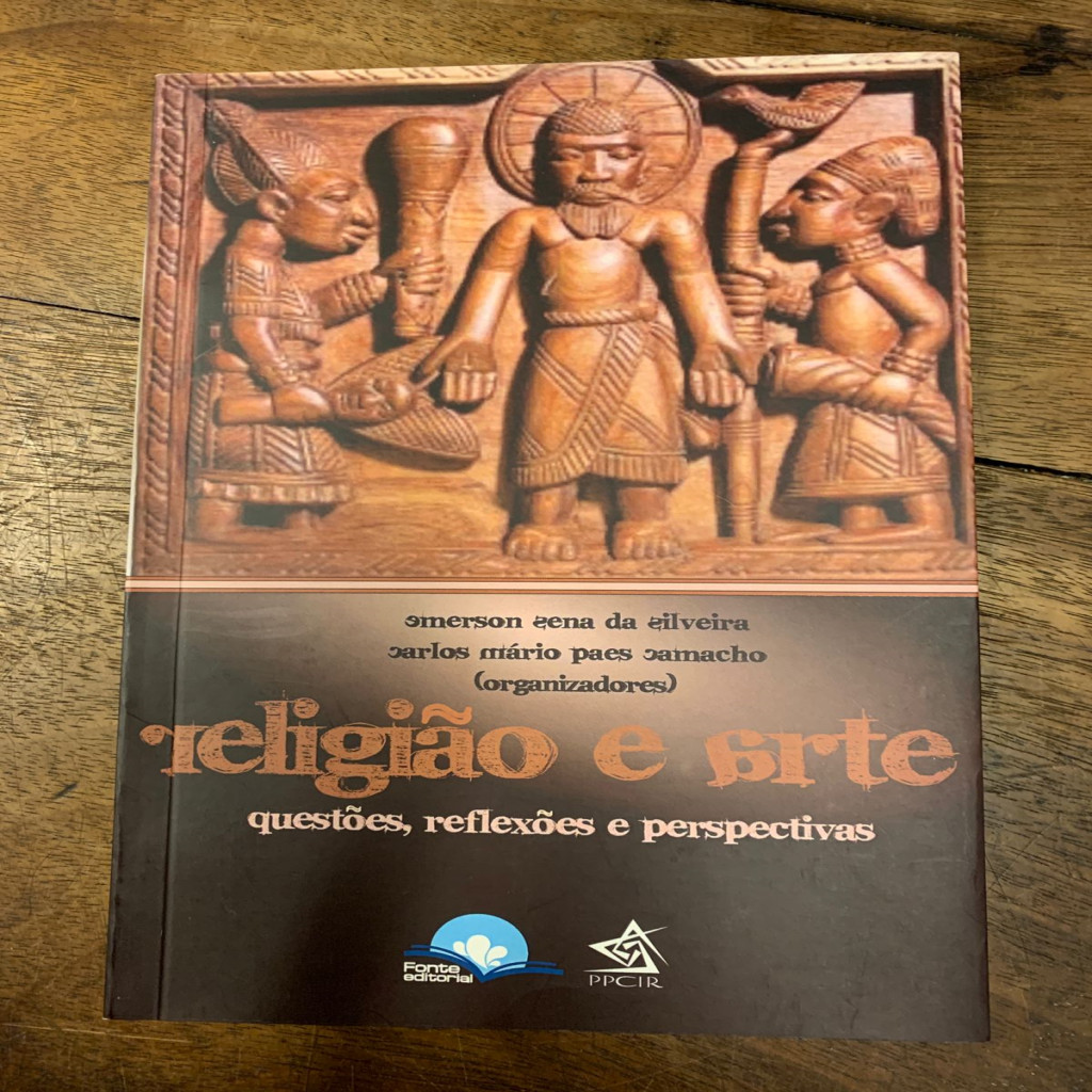 RELIGIAO E ARTE QUESTOES, REFLEXOES E PERSPECTIVAS autor EMERSON SENA DA SILVEIRA E CARLOS MARIO PAES CAMACHO (ORG.)