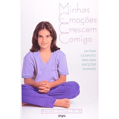 Minhas Emoções Crescem Comigo- Um Guia Completo Para Suas Emoções Mutantes autor Doreen Virtue