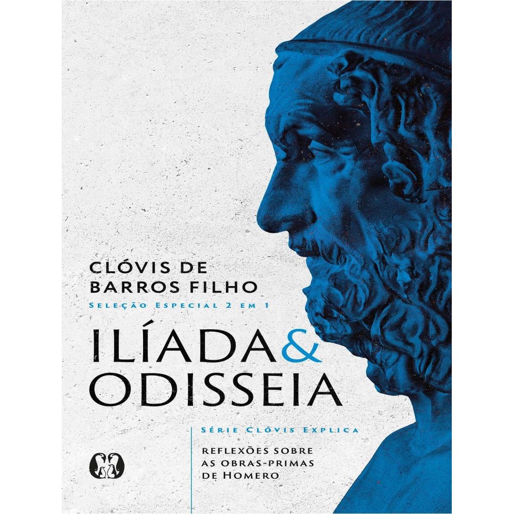 Livro - Iliada & Odisseia (Serie Clovis Explica) - Reflexoes Sobre