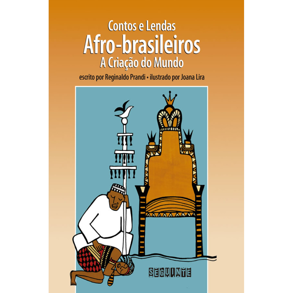 CONTOS E LENDAS AFRO BRASILEIROS (EDIÇÃO REVISTA E ATUALIZADA) A CRIAÇÃO DO MUNDO