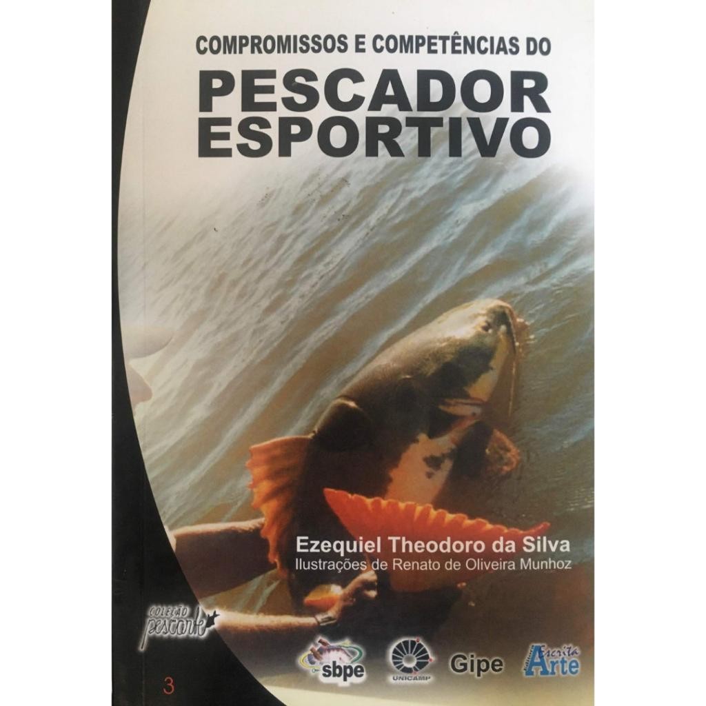 Livro: Compromissos e Competências do Pescador Esportivo Autor: Ezequiel Thedoro da Silva (Outlet)