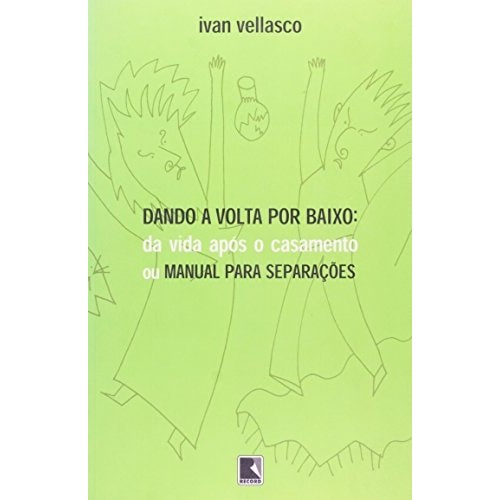 Livro Auto Ajuda Dando a Volta por Baixo da Vida Após o Casamento ou Manual para Superações de Ivan Vellasco 7341803