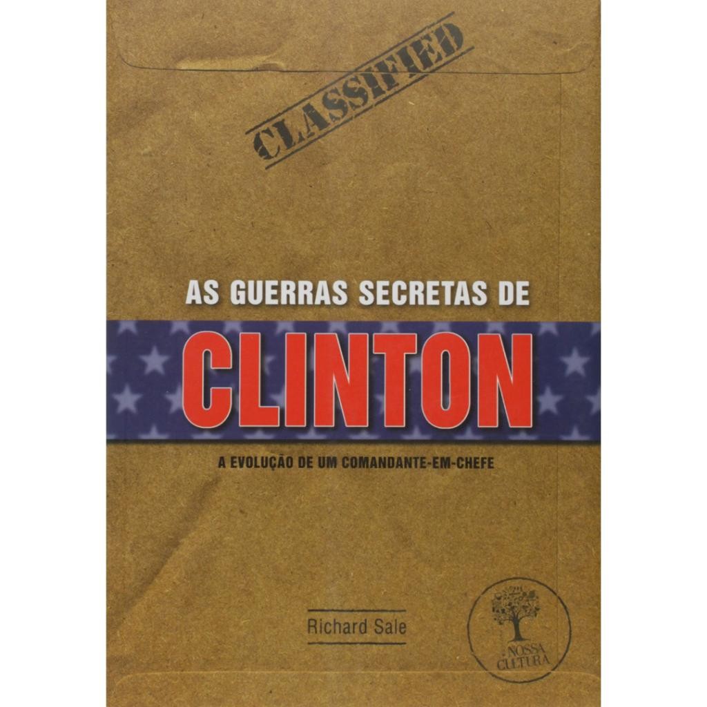 Livro: As Guerras Secretas de Clinton - Autor: Richard Sale (Outlet)