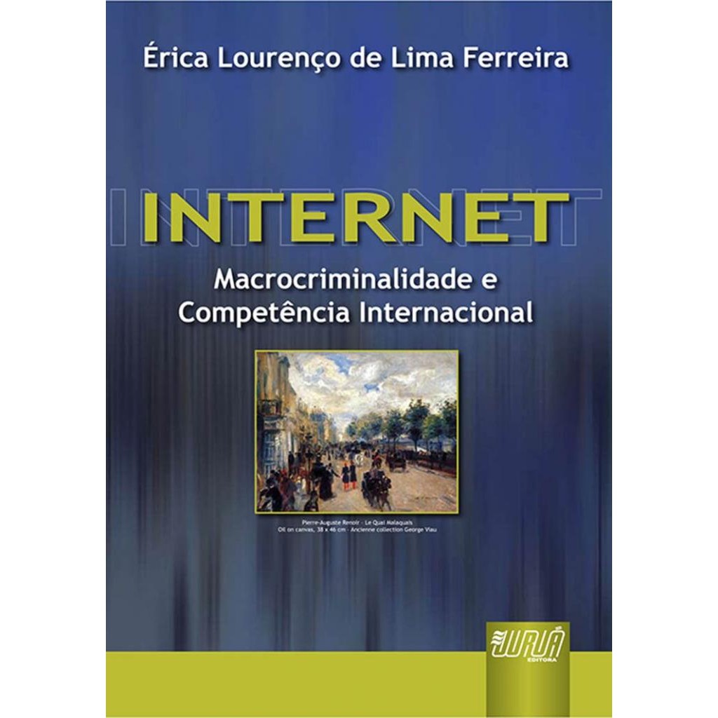 Livro: Internet - Macrocriminalidade e Competência Internacional Autor: Érica Lourenço de Lima Ferreira (Novo, Lacrado)