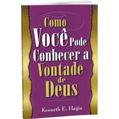 Como Você Pode Conhecer a Vontade de Deus | Kenneth E. Hagin