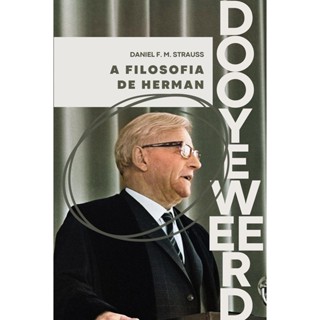 A filosofia de Herman Dooyeweerd | Daniel F. M. Strauss em Oferta na Shopee
