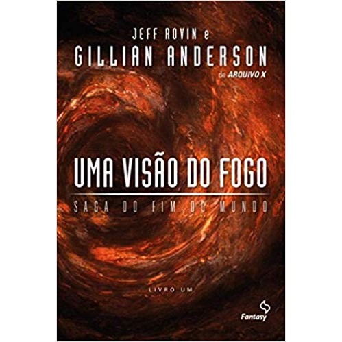 UMA VISãO DO FOGO - SAGA DO FIM DO MUNDO LIVRO 1 autor JEFF ROVIN E GILLIAN ANDERSON
