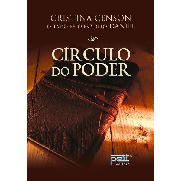 Círculo do Poder - Uma jornada de poder, moralidade e amor sob o olhar do plano espiritual