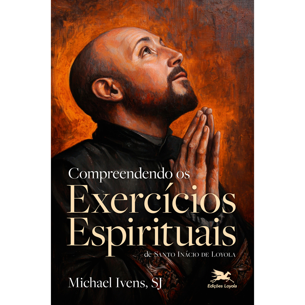 Livro Compreendendo Os Exercícios Espirituais De Santo Inácio De Loyola