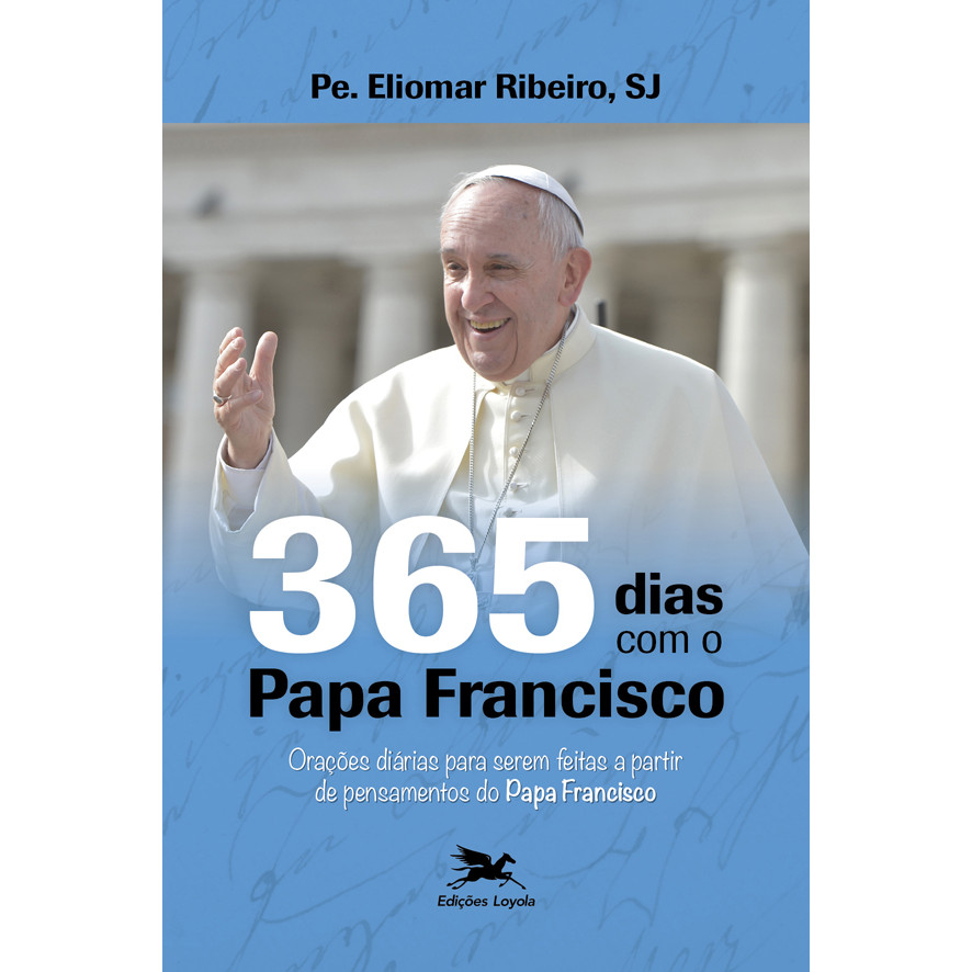 Livro 365 dias com o Papa Francisco: Orações diárias para serem feitas a partir de pensamentos do Papa Francisco