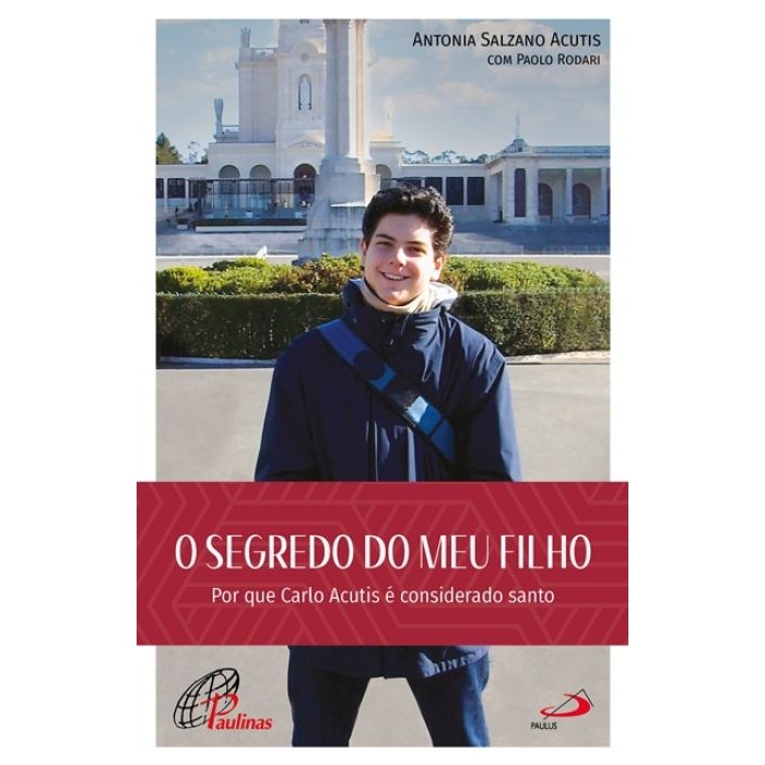 Livro O segredo do meu filho: Por que Carlo Acutis é considerado santo