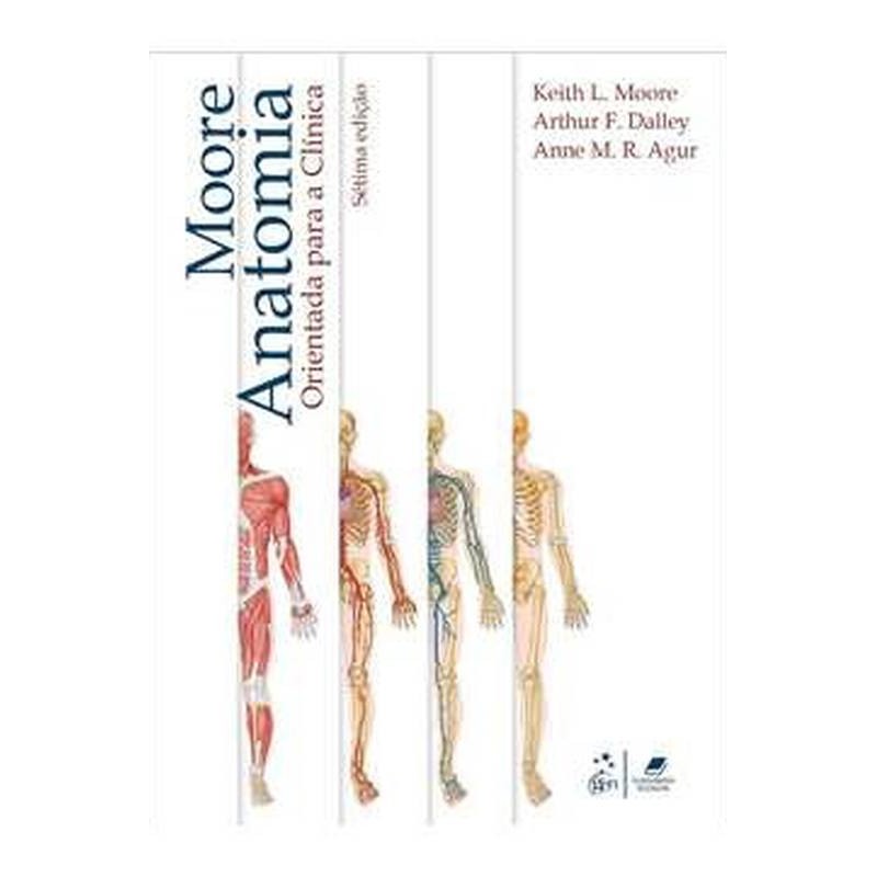 Moore Anatomia Orientada para a Clínica de Keith L. Moore / Arthur F. Dalley /  Anne Agur 7322959