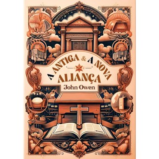 A Antiga e a Nova Aliança | John Owen em Oferta na Shopee