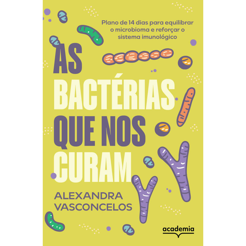 AS BACTÉRIAS QUE NOS CURAM PLANO DE 14 DIAS PARA EQUILIBRAR O MICROBIOMA E REFORÇAR O SISTEMA IMUNOLÓGICO