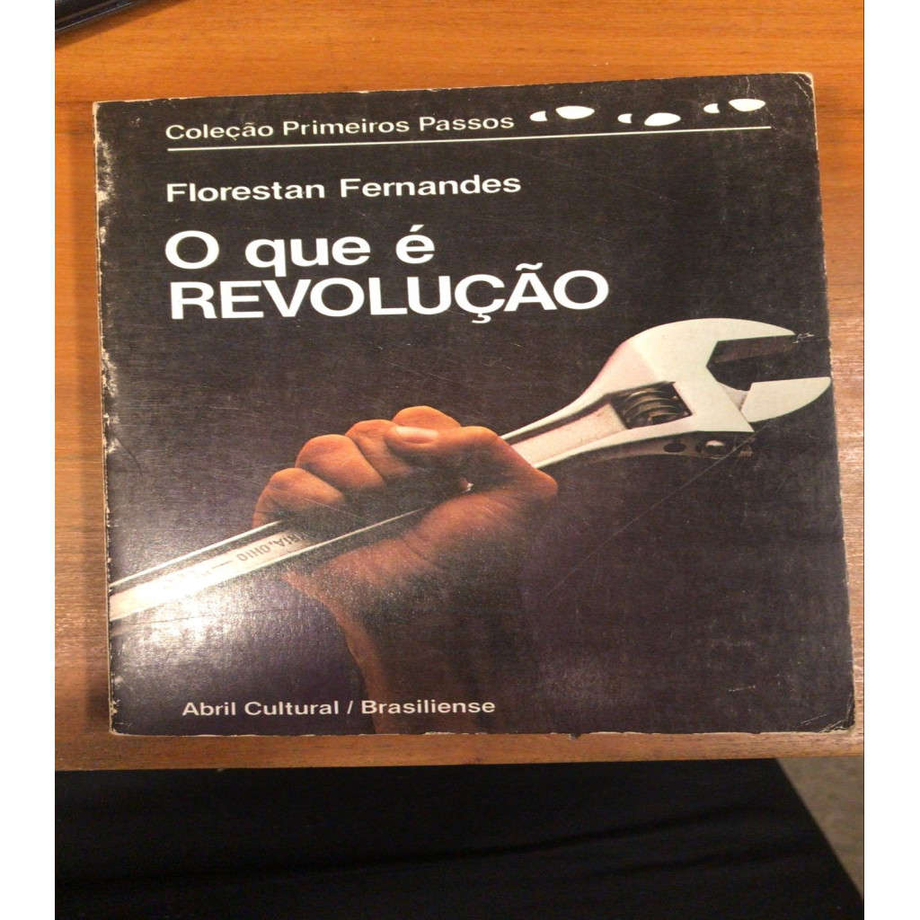 O que é Revolução - Coleção Primeiros Passos autor Florestan Fernandes
