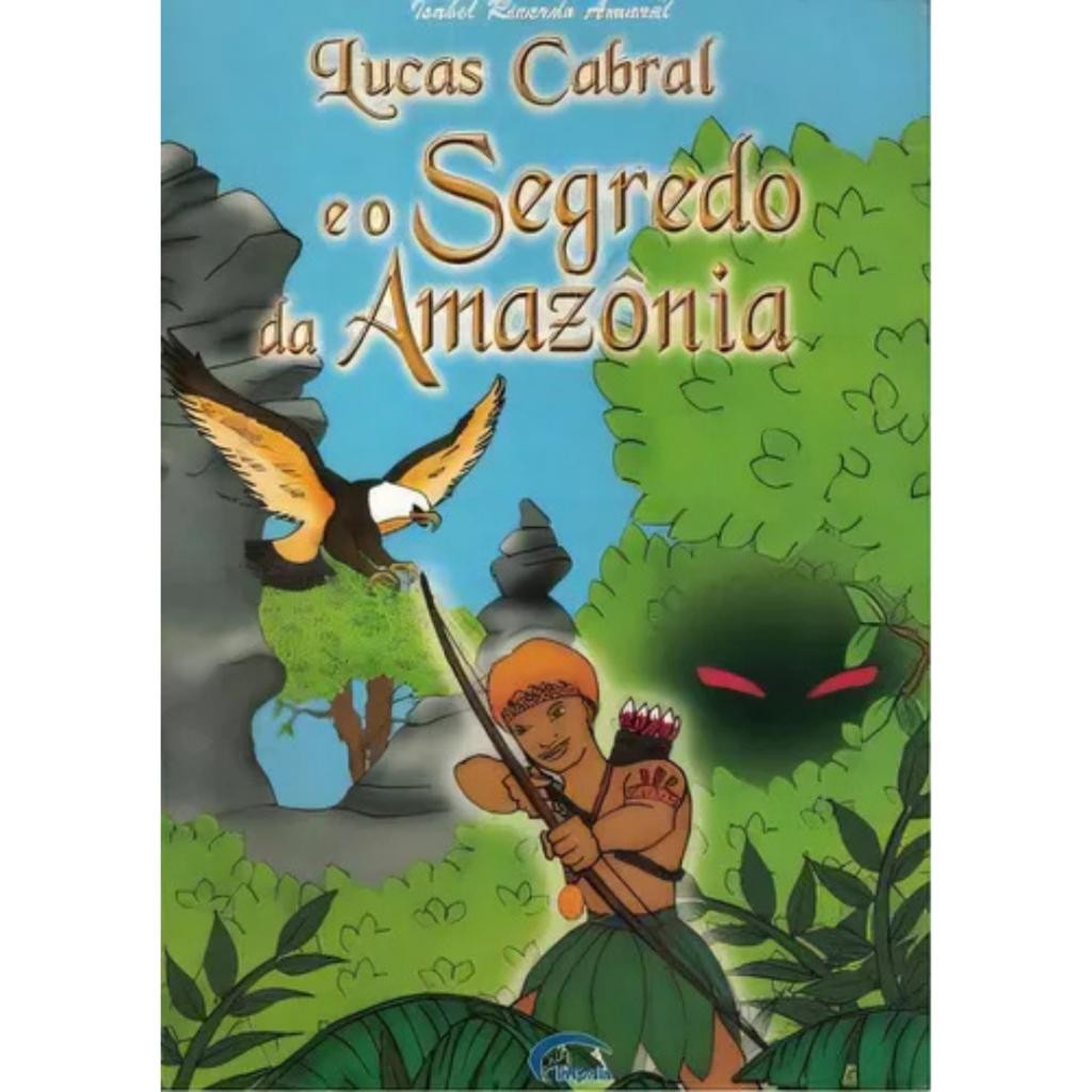 Livro: Lucas Cabral e o Segredo da Amazônia Autor: Isabel Ricardo Amaral (Outlet)