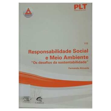 Responsabilidade Social e Meio Ambiente: os Desafios Da... de Fernando Almeida 7041908