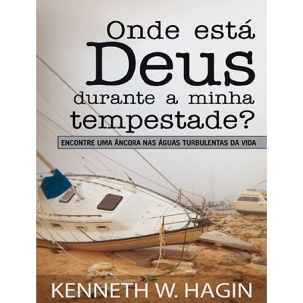 Onde Está Deus Durante a Minha Tempestade? | Kenneth W. Hagin