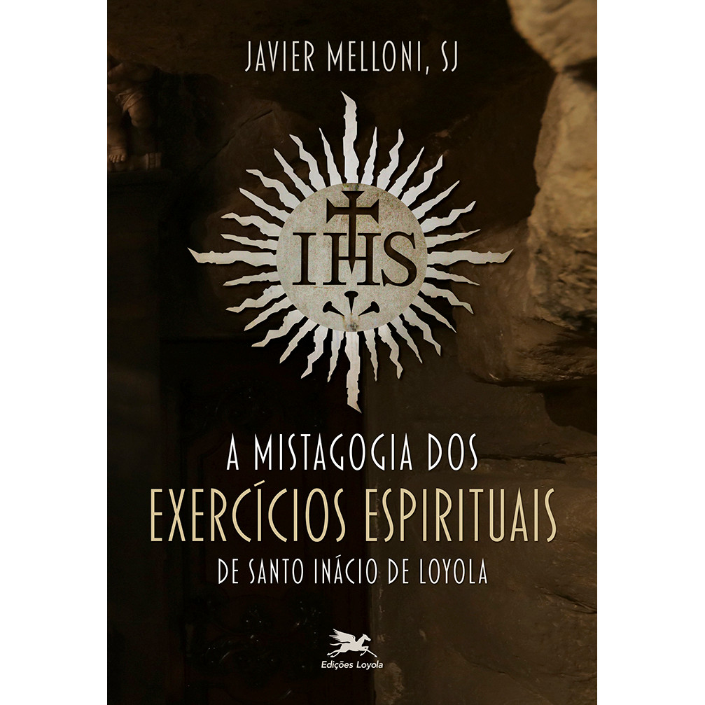 Livro A Mistagogia Dos Exercícios Espirituais De Santo Inácio De Loyola