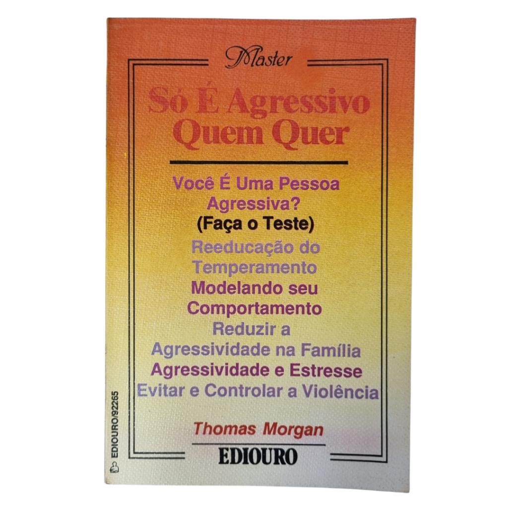 Livro: Só é Agressivo Quem Quer Autor: Thomas Morgan (Outlet)