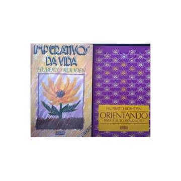 Imperativos da Vida e Orientando para a Auto Realização de Huberto Rohden 7322002