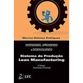 Entendendo, aprendendo e desenvolvendo sistema de produção lean manufacturing autor Marcus Vinicius Rodrigues