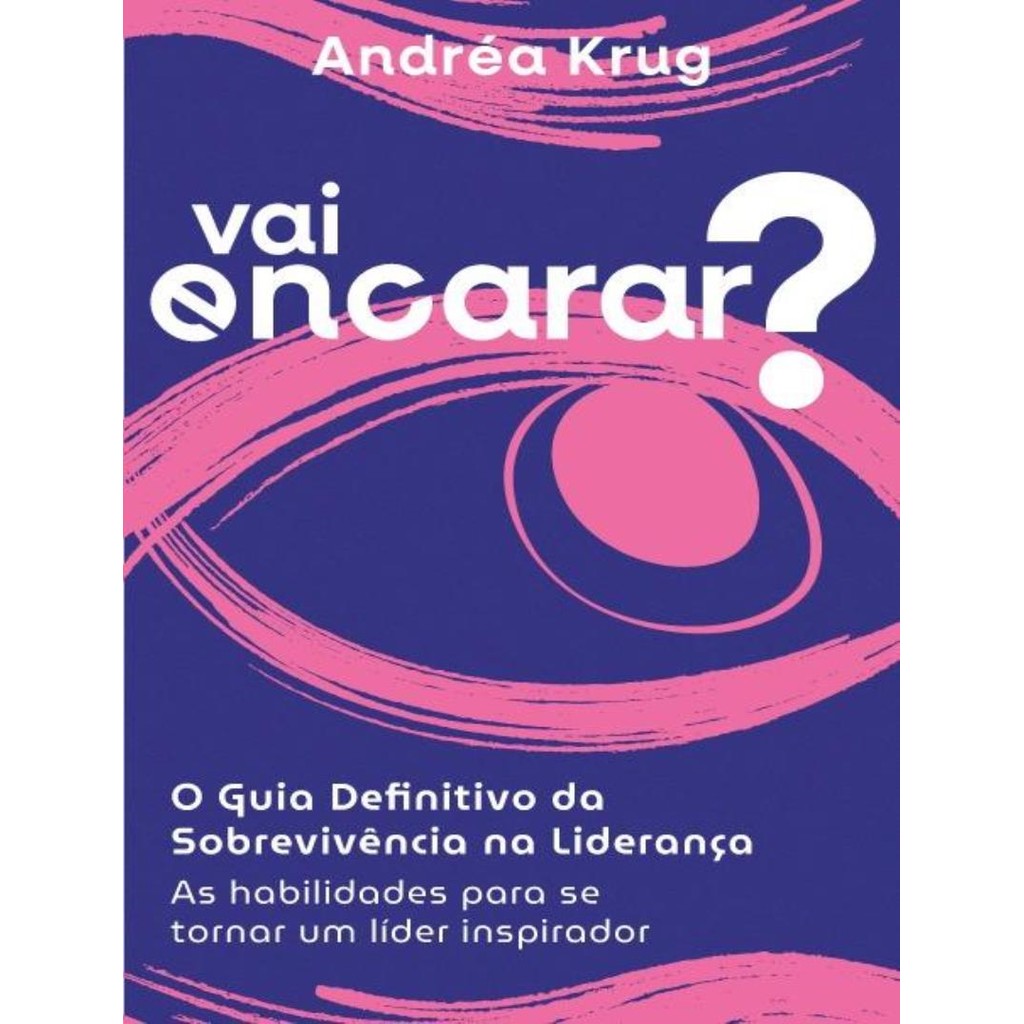 Livro - Vai Encarar? O Guia Definitivo Da Sobrevivencia Na Lideran