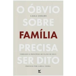 O óbvio sobre família precisa ser dito | Laila Coelho