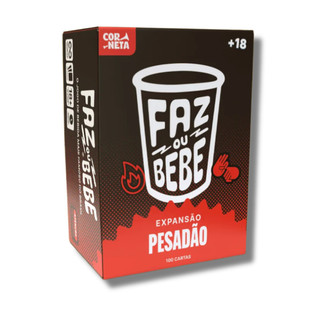 Faz ou Bebe- PESADÃO (expansão)