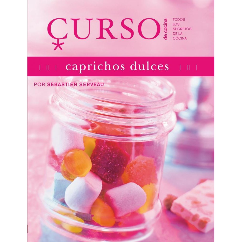 Livro: Curso de cocina: caprichos dulces Autor: Sébastien Serveau (Espanhol - Novo, Lacrado)