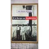 E o Burgo Se Moderniza autor João Batista Marques