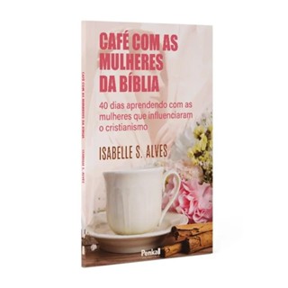 Café com as Mulheres da Bíblia | Isabelle S. Alves em Oferta na Shopee
