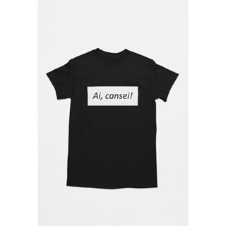 Camiseta Ai, Cansei 100% Algodão Frases Engraçadas Camisa Divertida em Oferta na Shopee