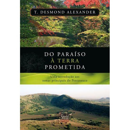 Do paraíso à terra prometida | T. Desmond Alexander | SHEDD