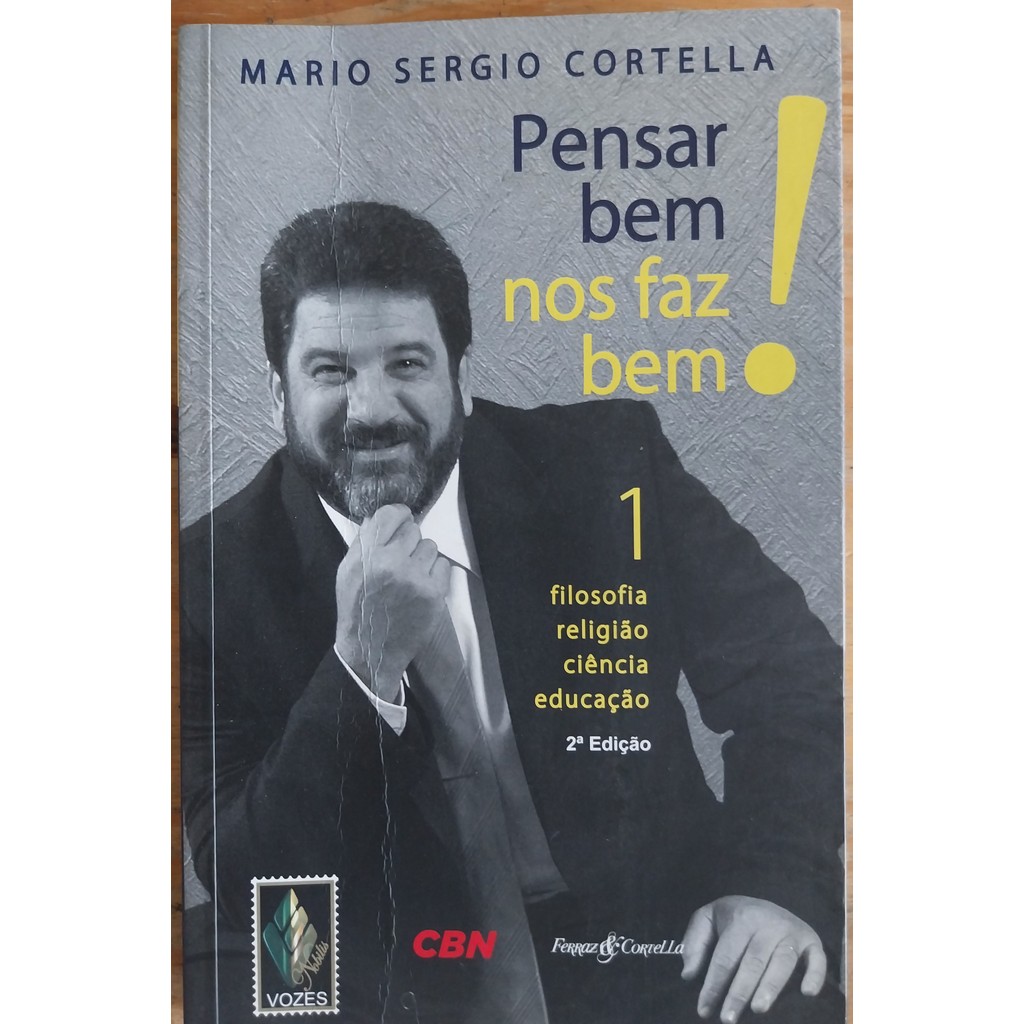LIVRO,  PENSAR BEM NOS FAZ BEM ! VOL. 1, MARIO SÉRGIO CORTELLA