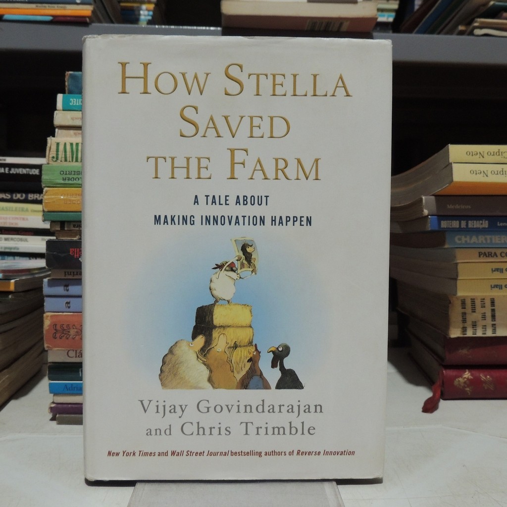 How Stella Saved The Farm: A Tale About Making Innovation Happen de Vijay Govindarajan, Chris Trimble