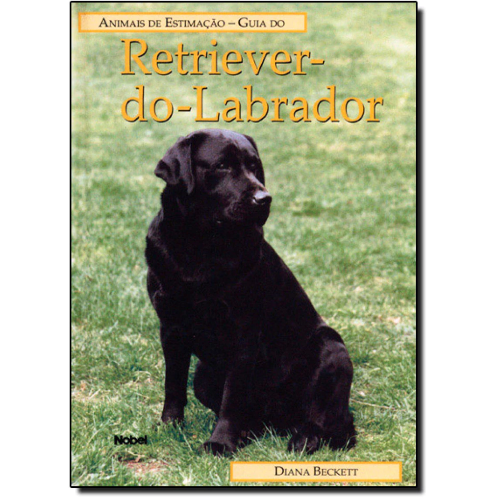 Guia do retriever do labrador: animais de estimação