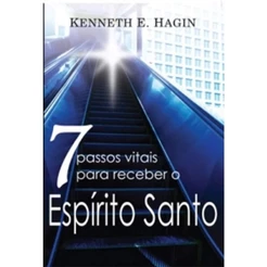Sete Passos Vitais Para Receber o Espírito Santo | Kenneth E. Hagin